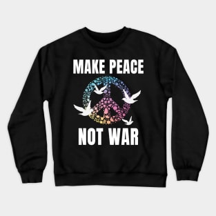 Make Peace not War Crewneck Sweatshirt